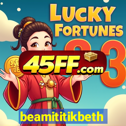 beamititikbeth