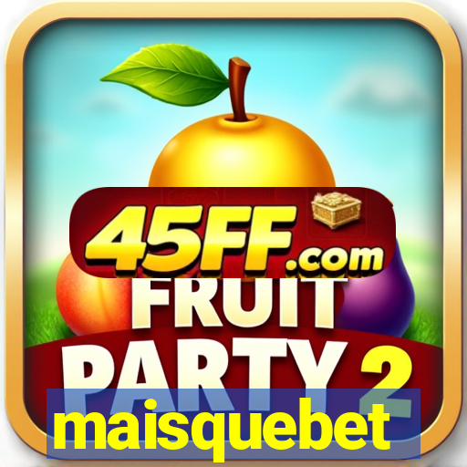 maisquebet