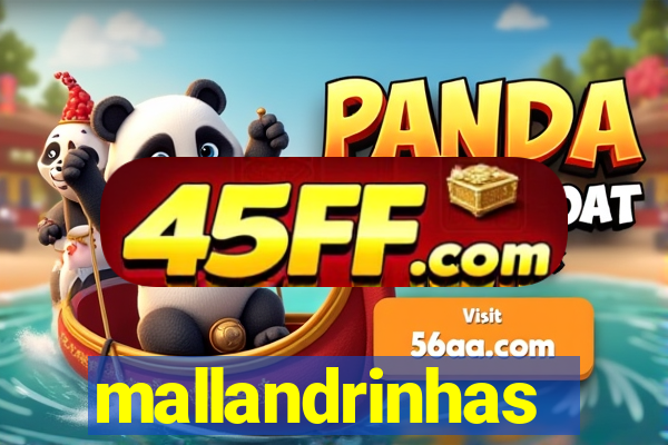 mallandrinhas