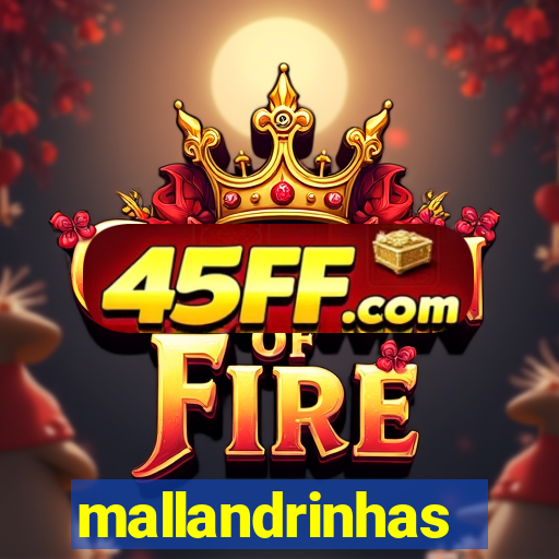 mallandrinhas