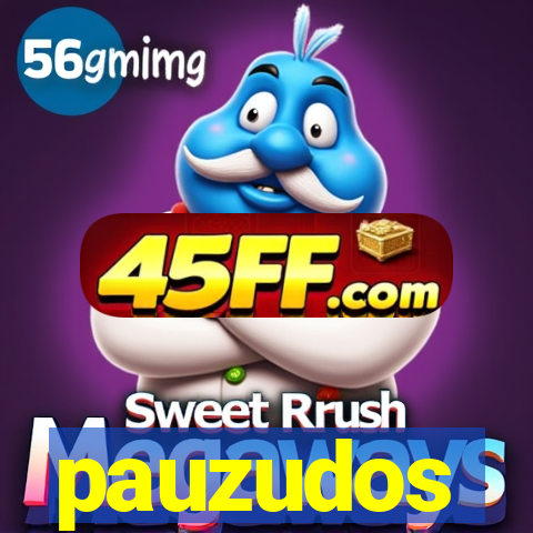 pauzudos