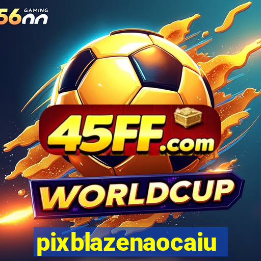 pixblazenaocaiu