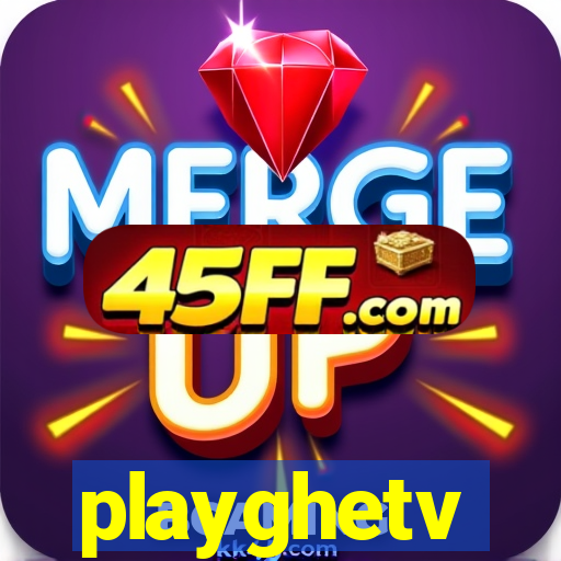 playghetv