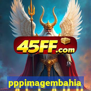 pppimagembahia