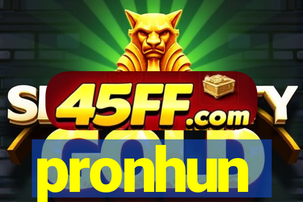 pronhun