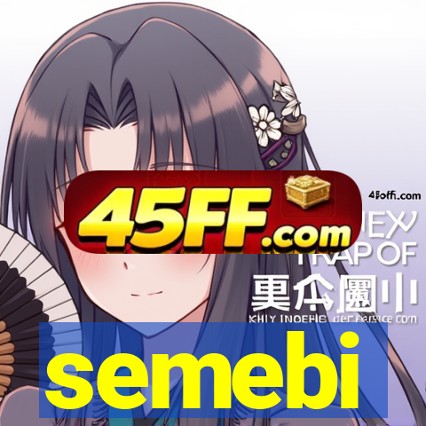 semebi