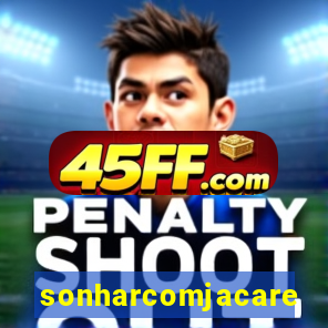 sonharcomjacare
