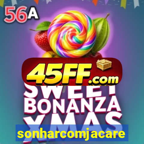 sonharcomjacare