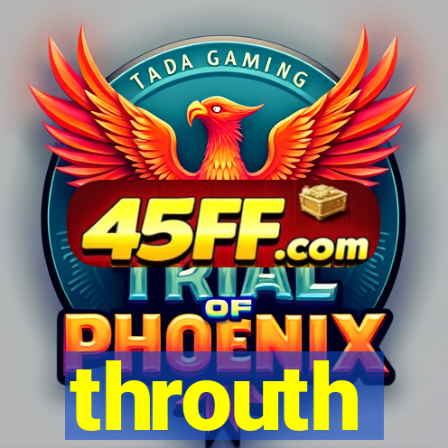 throuth