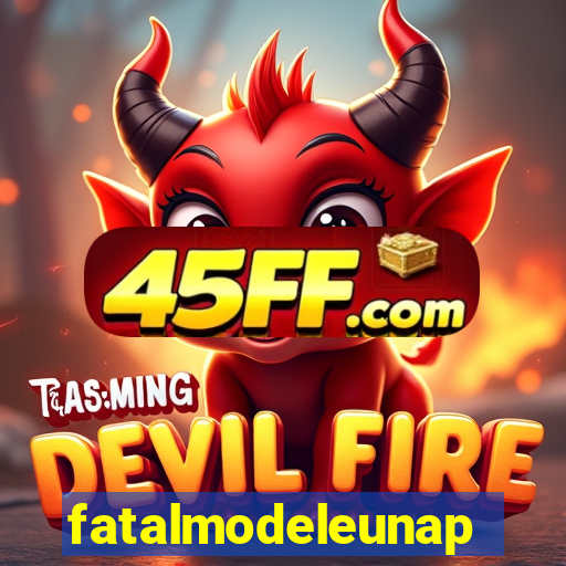 fatalmodeleunapolis