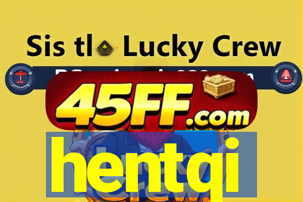 hentqi