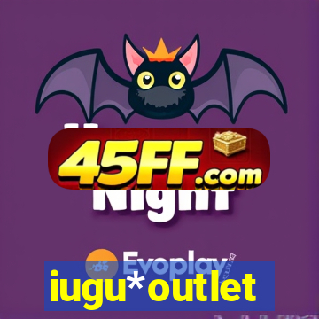 iugu*outlet