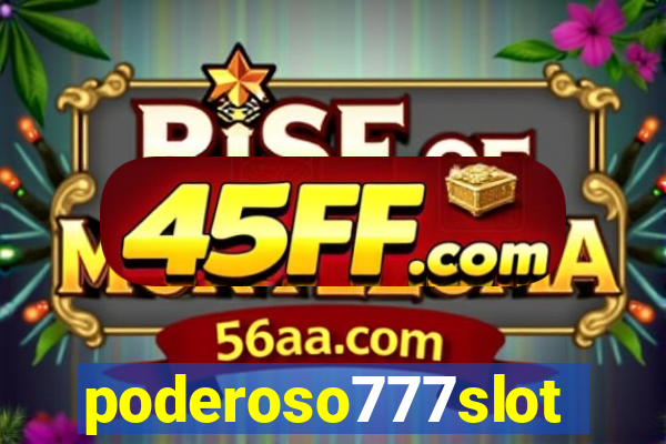 poderoso777slot