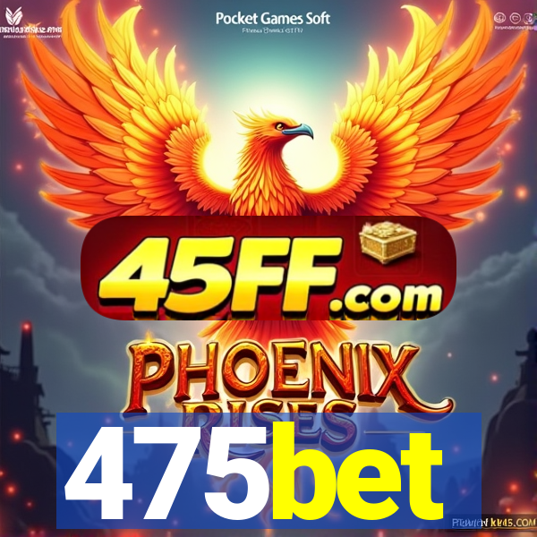 475bet